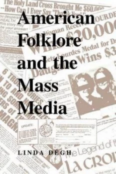 Image of American Folklore and the Mass Media. American Folklore and the Mass Media by Linda Dgh Book