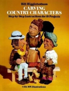 Image of Carving Country Characters by Bill Higginbotham Paperback