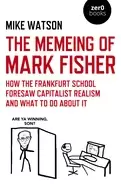 Image of memeing of mark fisher how the frankfurt school foresaw capitalist realism