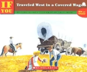 Image of if you traveled west in a covered wagon
