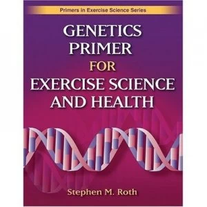 Image of Genetics Primer for Exercise Science and Health by Stephen M Roth Paperback