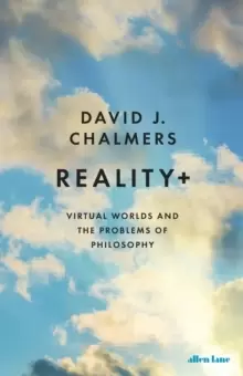 Image of Reality+ : Virtual Worlds and the Problems of Philosophy