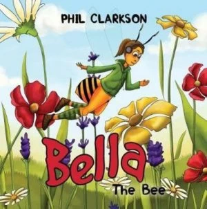 Image of Bella the Bee by Phil Clarkson Hardback