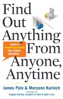 Image of Find out Anything from Anyone, Anytime : Secrets of Calculated Questioning from a Veteran Interrogator