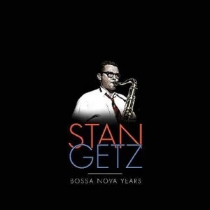 Image of Bossa Nova Years by Stan Getz CD Album
