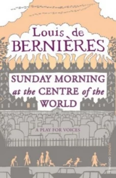 Image of Sunday Morning at the Centre of the World by Louis De Bernires Paperback