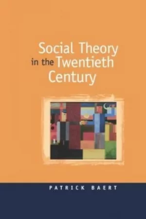 Image of Social Theory in the Twentieth Century by Patrick Baert