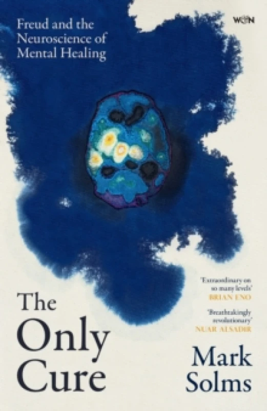 Image of The Only Cure : Freud and the Neuroscience of Mental Healing Hardback
