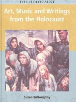 Image of Art Music and Writings from the Holocaust by Susan Willoughby Hardback