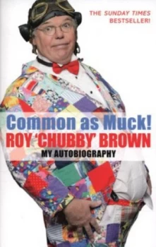 Image of Common As Muck by Roy Chubby Brown Paperback