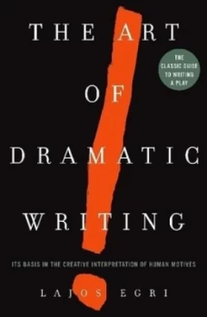 Image of The Art of Dramatic Writing by Lajos Egri Paperback