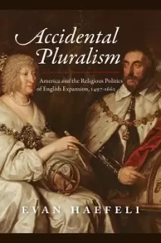 Image of Accidental Pluralism by Evan Haefeli