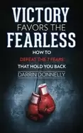 Image of victory favors the fearless how to defeat the 7 fears that hold you back