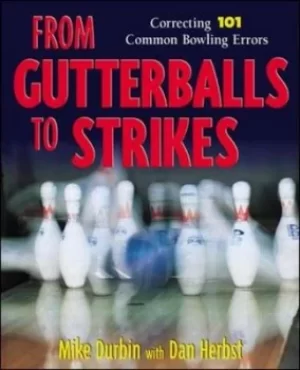 Image of From gutterballs to strikes by Mike Durbin