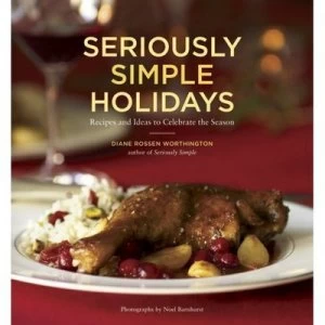 Image of Seriously Simple Holidays by Diane Rossen Worthington Book
