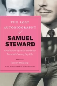 Image of The Lost Autobiography of Samuel Steward : Recollections of an Extraordinary Twentieth-Century Gay Life