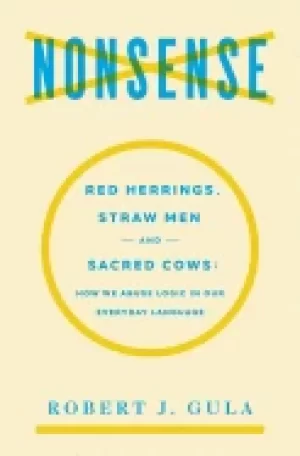 Image of nonsense red herrings straw men and sacred cows how we abuse logic in our e