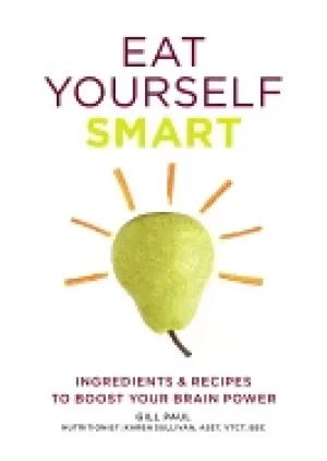 Image of eat yourself smart ingredients and recipes to boost your brain power