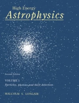 Image of High Energy Astrophysics Volume 1 Particles Photons and Their Detection by Malcolm S. Longair Paperback