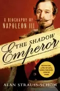 Image of shadow emperor a biography of napoleon iii