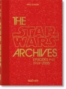 Image of The Star Wars Archives. 1999-2005. 40th Ed.