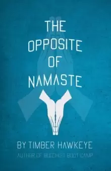 Image of The Opposite of Namaste