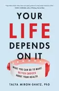 Image of your life depends on it what you can do to make better choices about your h