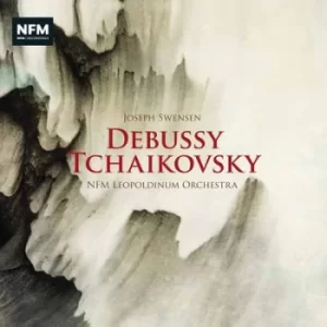 image of Joseph Swensen/NFM Leopoldinum Orchestra Debussy/Tchaikovsky by Claude Debussy CD Album