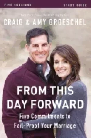 Image of from this day forward study guide five commitments to fail proof your marri