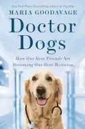 Image of doctor dogs how our best friends are becoming our best medicine