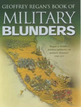 Image of Geoffrey Regans Book of Military Blunders by Geoffrey Regan Paperback