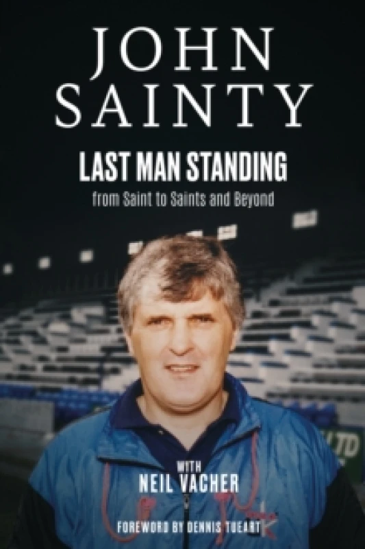 Image of Last Man Standing : John Sainty, from Saint to Saints and Beyond Hardback