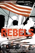Image of rebels these free and independent states