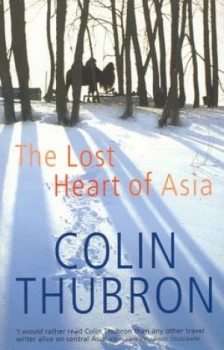 Image of The Lost Heart of Asia by Colin Thubron Paperback