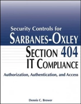 Image of Security Controls for Sarbanes-Oxley Section 404 It Compliance by Dennis C. Brewer Paperback