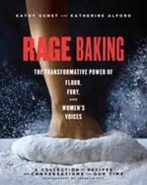 Image of rage baking the transformative power of flour fury and womens voices