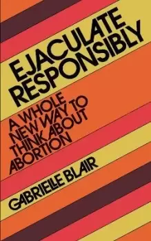 Image of Ejaculate Responsibly by Gabrielle Stanley Blair