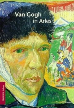 Image of Van Gogh in Arles by Alfred Nemeczek and Vincent Van Gogh Paperback