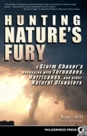 Image of hunting natures fury a storm chasers obsession with tornadoes hurricanes a