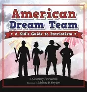 Image of american dream team a kids guide to patriotism childrens book about america