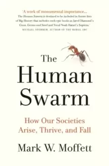 Image of The Human Swarm : How Our Societies Arise, Thrive, and Fall