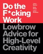 Image of do the f cking work lowbrow advice for high level creativity
