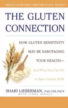 Image of The Gluten Connection : How Gluten Sensitivity May Be Sabotaging Your Health--And What You Can Do to Take Control Now