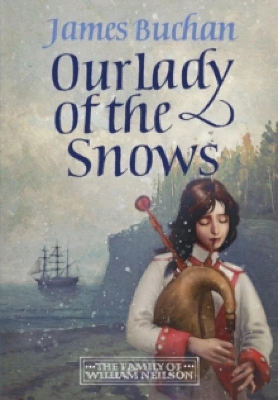 Image of Our Lady of the Snows : A swashbuckling, epic tale of adventure. Volume 3 in The Family of William Neilson Hardback