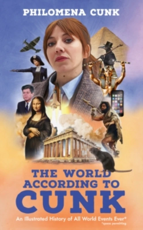Image of The World According to Cunk : An Illustrated History of All World Events Ever, Space Permitting Hardback