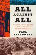 Image of all against all the long winter of 1933 and the origins of the second world