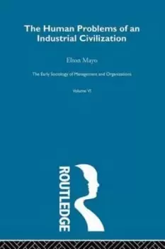 Image of The Human Problems of an Industrial Civilization by Elton Mayo