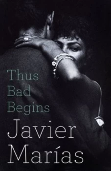 Image of Thus Bad Begins by Javier Maras Paperback