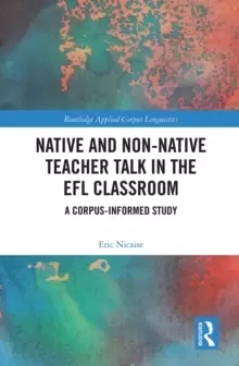 Image of Native and Non-Native Teacher Talk in the EFL Classroom : A Corpus-informed Study