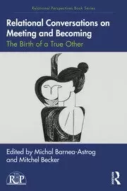 Image of Relational Conversations on Meeting and Becoming The Birth of a True Other